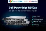 Máy chủ Dell PowerEdge EMC R650xs - Hiệu năng cực đỉnh cùng khả năng nâng cấp mạnh mẽ