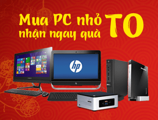 Ưu đãi đặc biệt " Mua PC NHỎ nhận quà TO "