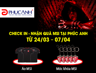 CHECK-IN - NHẬN QUÀ MSI CỰC CHẤT TẠI PHÚC ANH