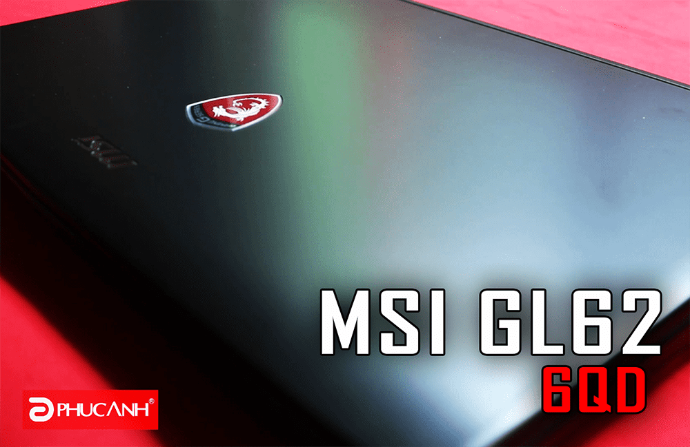 Mở hộp MSI GL62 6QD - Laptop gaming 18 triệu liệu có đáng mua?