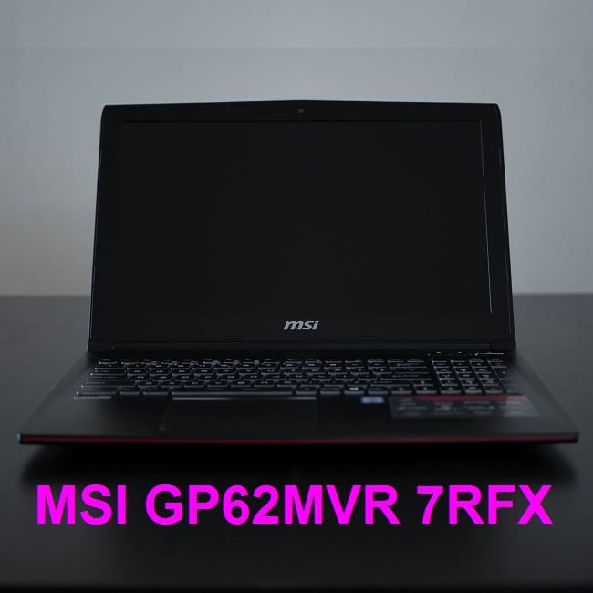 Đánh giá Laptop Gaming MSI GP62MVR 7RFX - Chiếc laptop hiệu năng mạnh mẽ với Card đồ họa GTX 1060