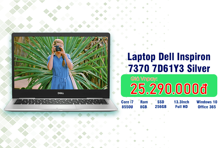 [REVIEW] DELL INSPIRON 7370 – LAPTOP MỎNG NHẸ, MÁY KHỎE, PIN LÂU