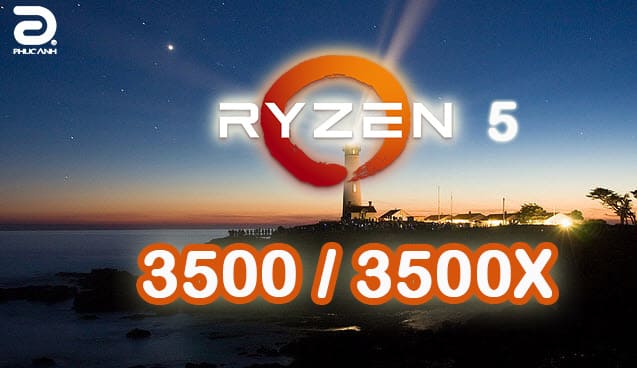 CPU Ryzen 5 3500 và 3500x - Lộ diện sức mạnh ngang ngửa 9400F