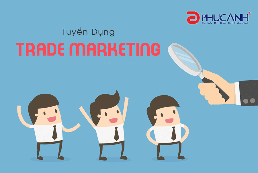 TUYỂN DỤNG NHÂN VIÊN TRADE MARKETING