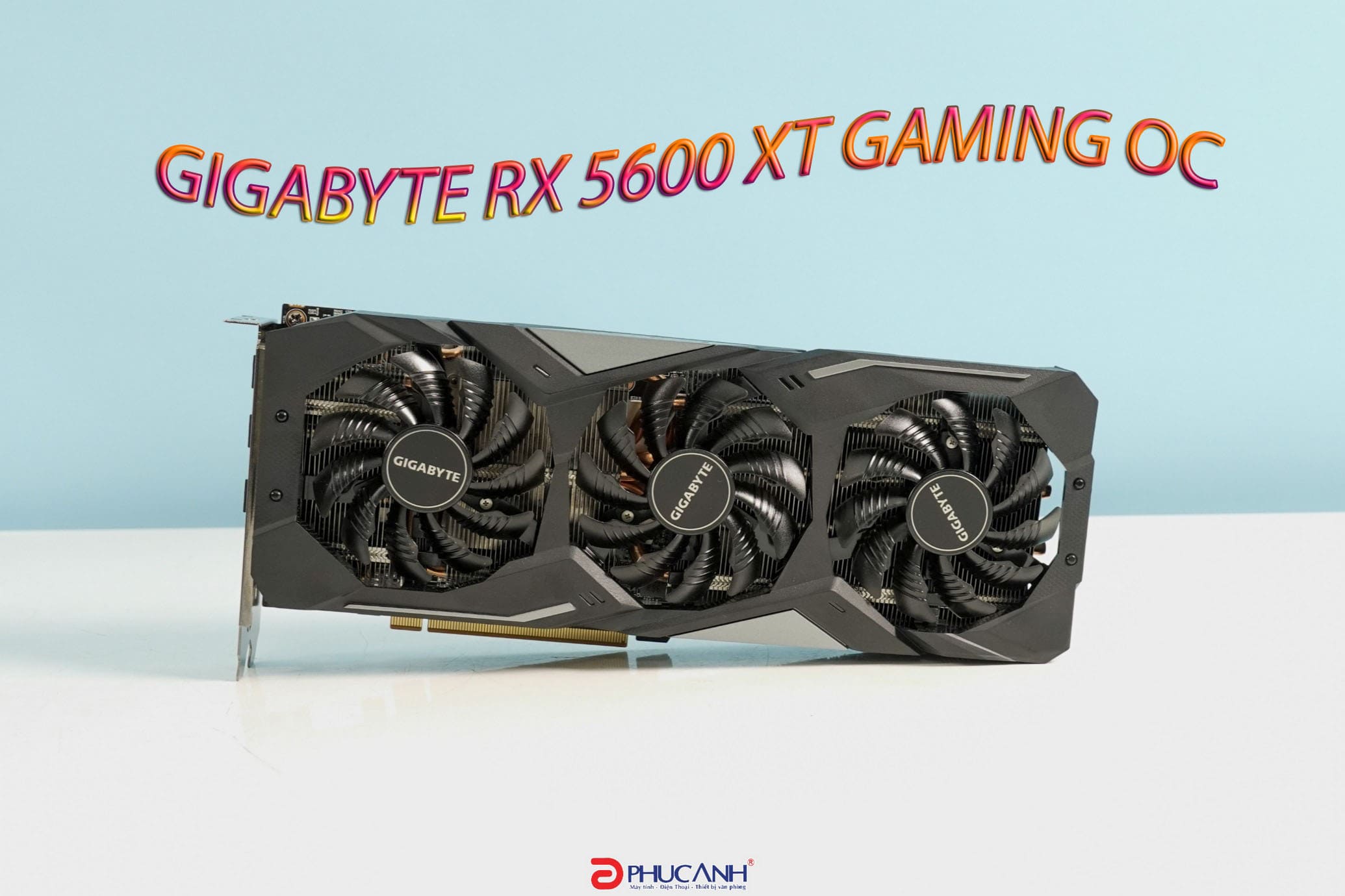 [Review] Gigabyte RX 5600 XT Gaming OC 6G - hiệu năng tốt và ổn định