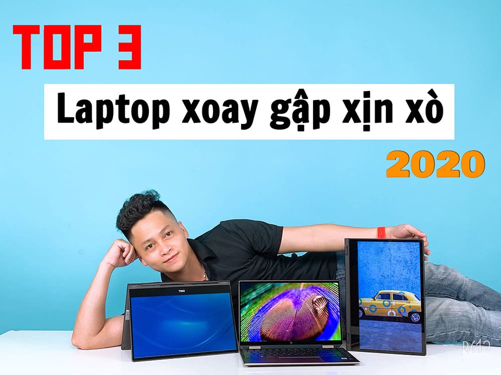 [Review] Top 3 Laptop xoay gập, cảm ứng đáng mua 2020