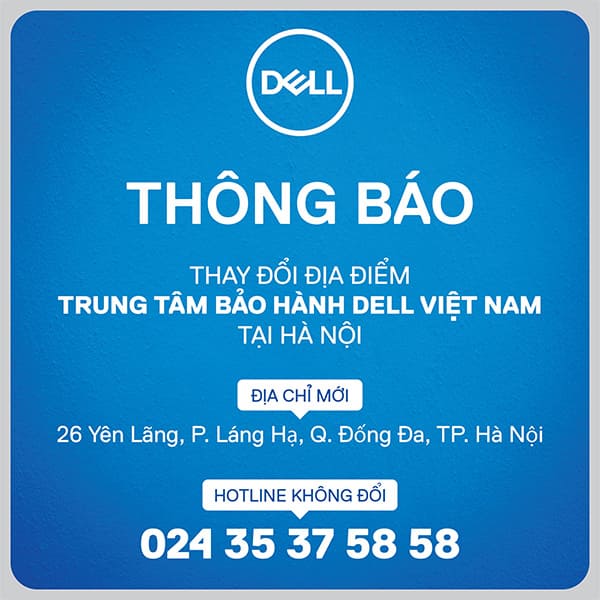 [THÔNG BÁO] Thay đổi địa điểm trung tâm bảo hành Dell Việt Nam tại Hà Nội