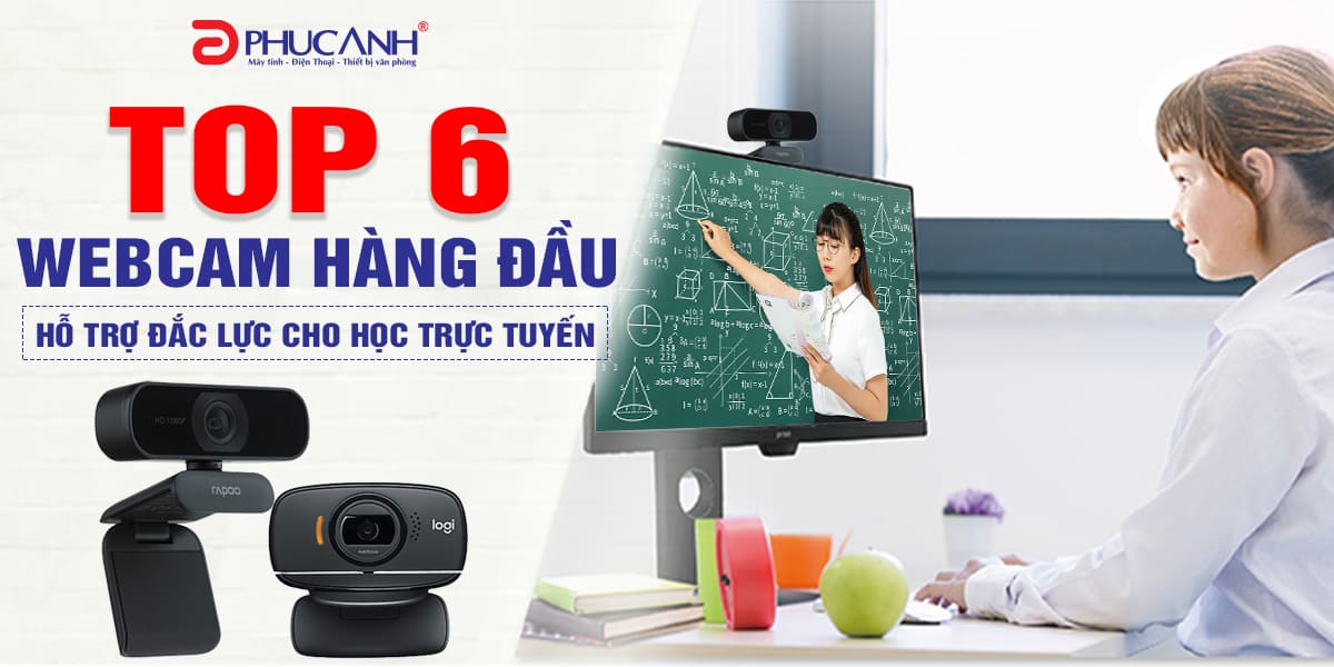 Top 6 Webcam hàng đầu hỗ trợ đắc lực cho việc dạy và học Online trong mùa dịch
