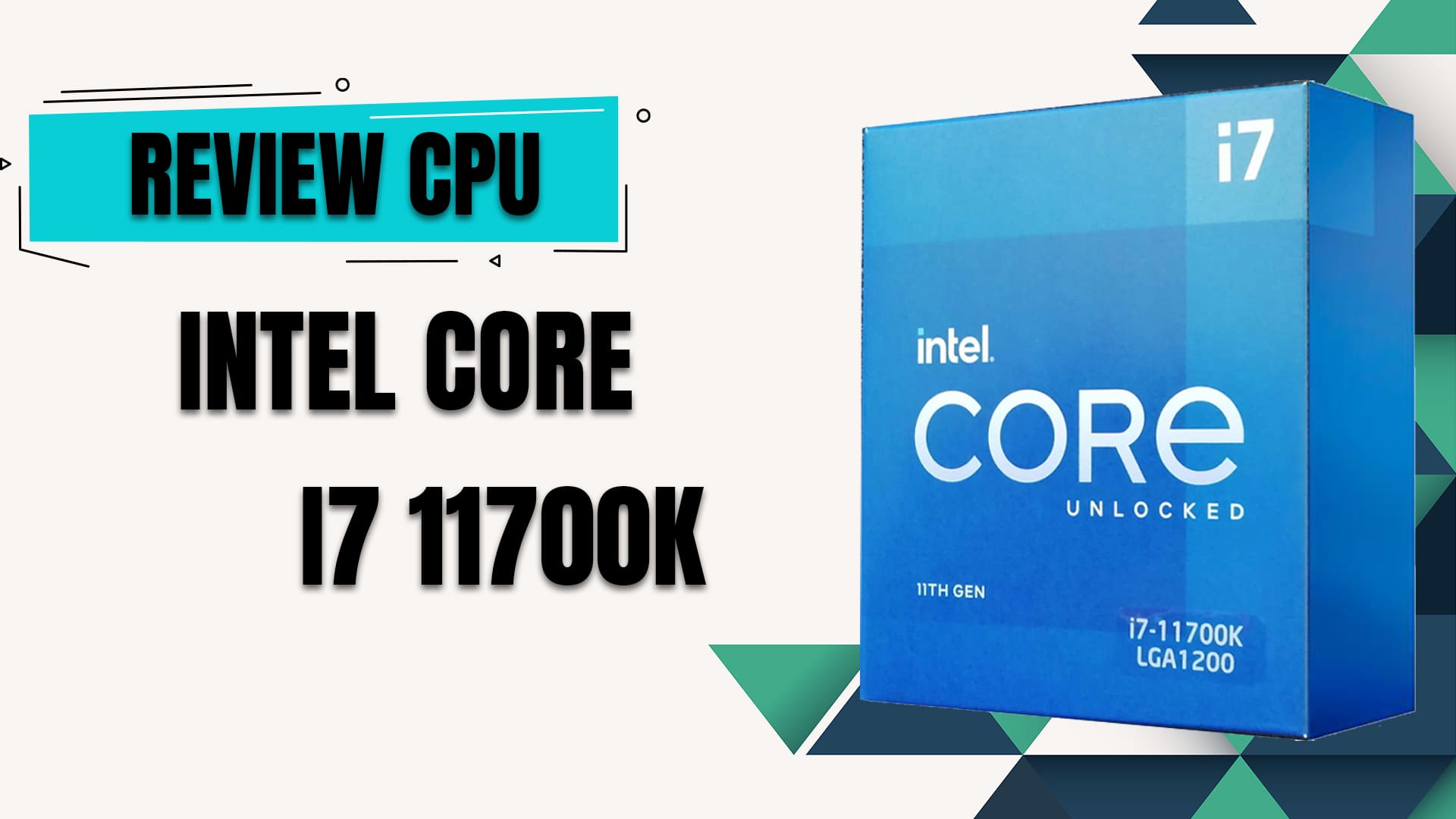 [Reivew] Đánh giá CPU Intel Core i7 11700K - sức mạnh thật sự khủng tới đâu