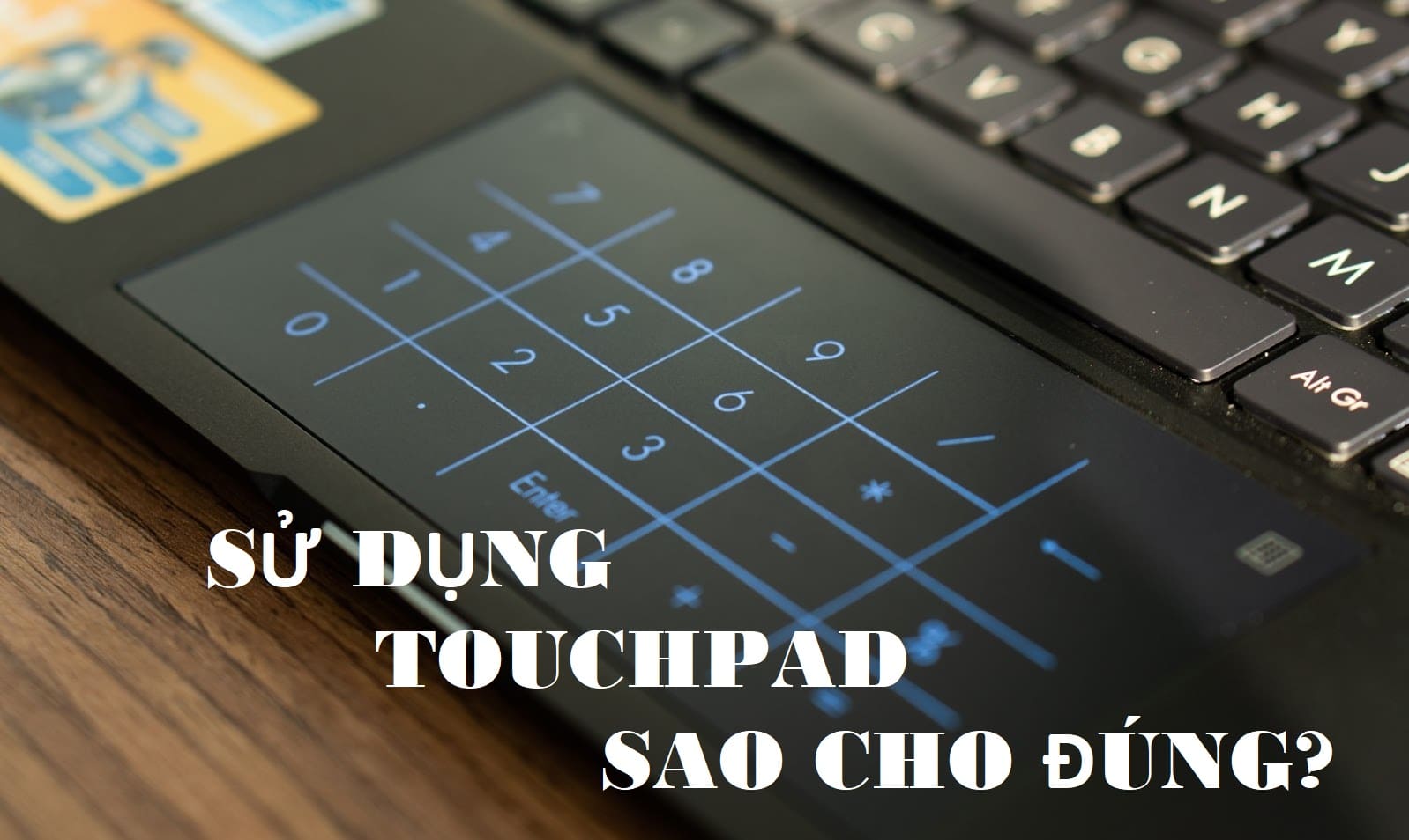 [Thủ thuật] Những tính năng siêu hay khi sử dụng touchpad trên laptop windows