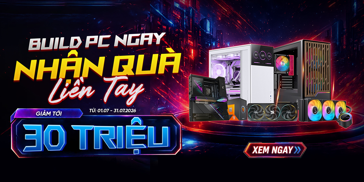 [Khuyến mại] Build PC ngay - Nhận quà liền tay 