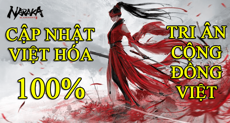 [Tin tức] NARAKA: BLADEPOINT cập nhật phiên bản VIỆT HÓA 100% tri ân game thủ
