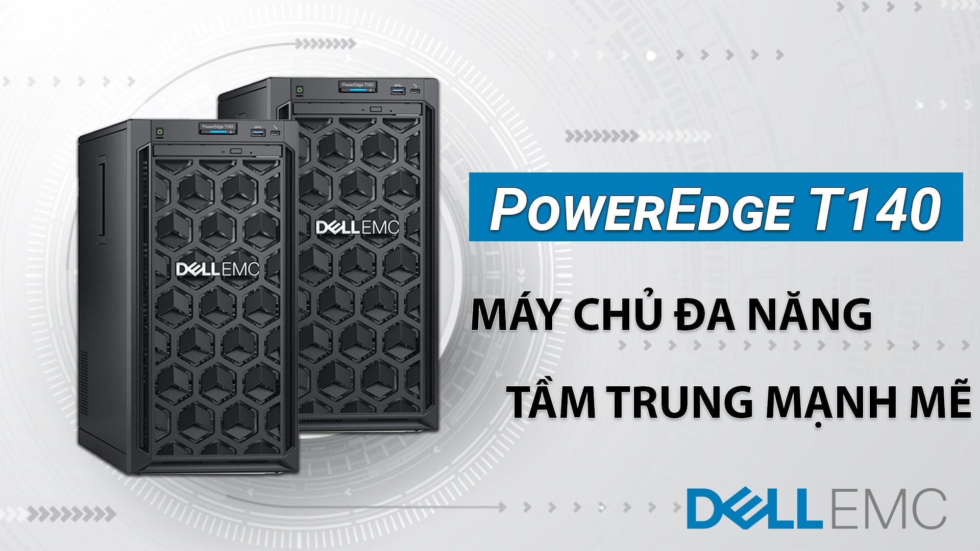 Máy chủ Dell EMC PowerEdge T140 - Máy chủ đa năng tầm trung mạnh mẽ