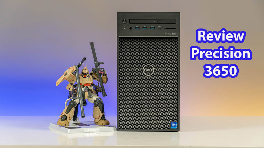 [Review] Dell Precision 3650 - Đa nhiệm mạnh mẽ cũng dòng vi xử lý Intel thế hệ 11