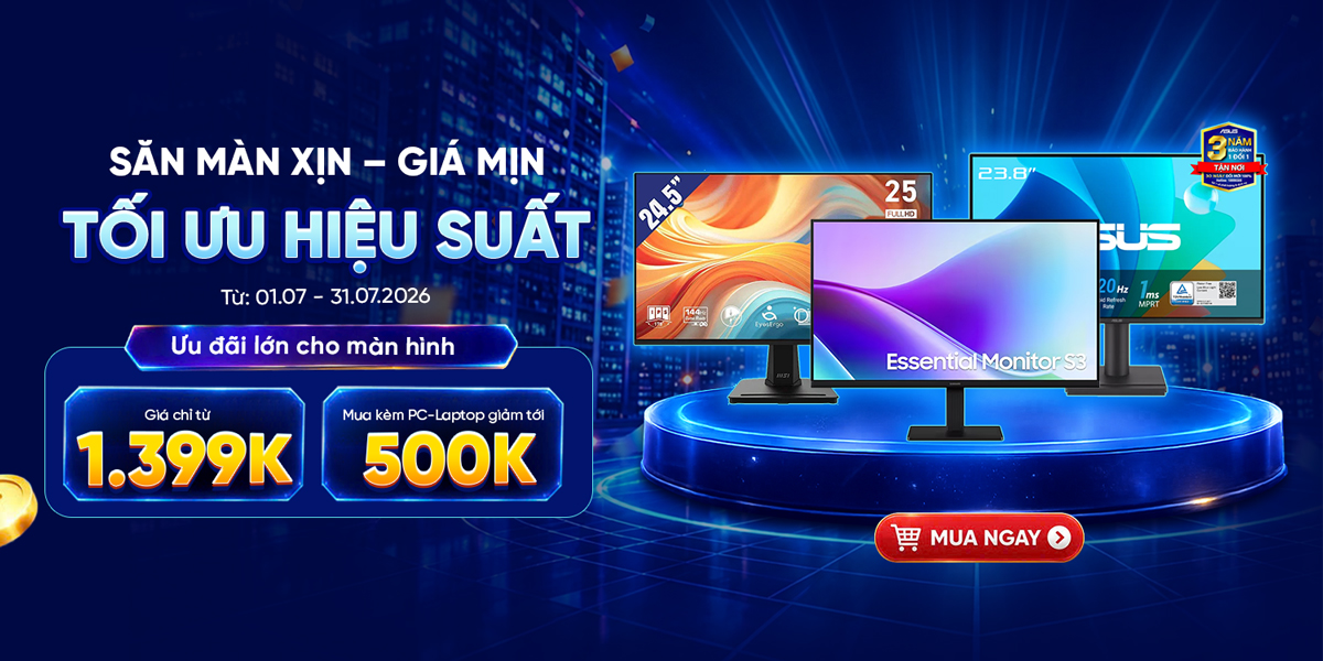 [Khuyến mại] Săn Màn Xịn - Giá Mịn - Tối Ưu Hiệu Suất