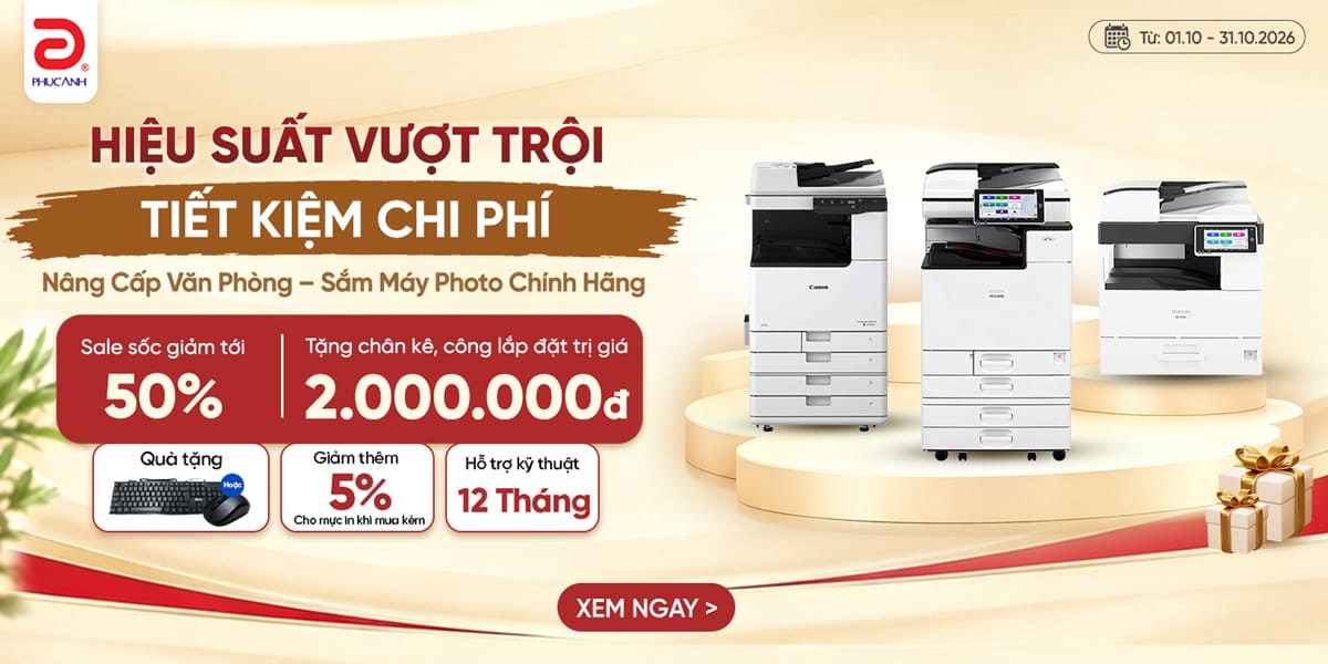 [Khuyến Mại] Sắm Máy Photo Chính Hãng - Hiệu Suất Vượt Trội - Tiết Kiệm Chi Phí