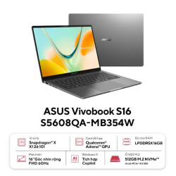 Laptop Asus Vivobook S S16 S5608QA-MB354W (Snapdragon X  X1 26 100/ 16GB/ 512GB/ 16 inch WUXGA/ Win11/ Silver/ Vỏ nhôm)
