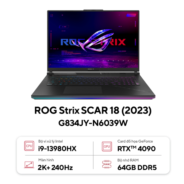 Laptop Asus Gaming ROG Strix SCAR 18 G834JY-N6039W (i9 13900HX/ 64GB/ 2TB SSD/ RTX 4090 16GB/ 18 inch WQXGA/ 240Hz/ Win11/ Black/ Vỏ nhôm)